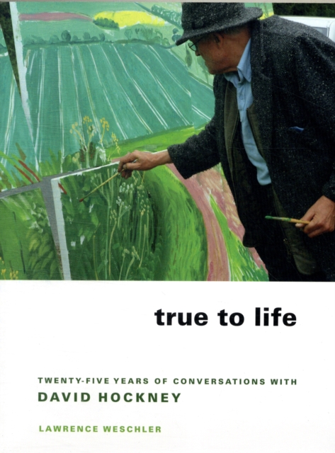True to Life : Twenty-Five Years of Conversations with David Hockney, Paperback / softback Book