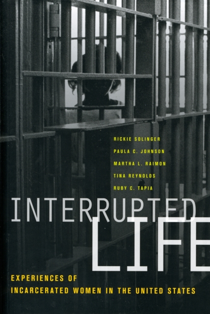 Interrupted Life : Experiences of Incarcerated Women in the United States, Paperback / softback Book