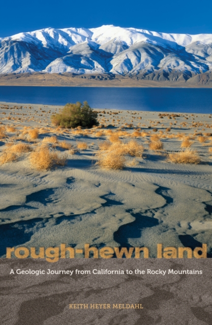 Rough-Hewn Land : A Geologic Journey from California to the Rocky Mountains, Hardback Book