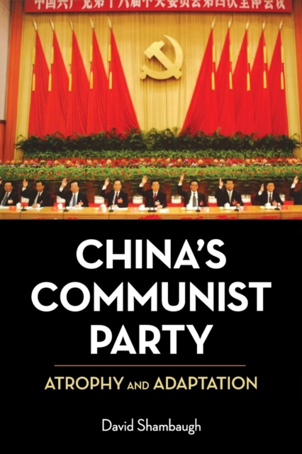 China's Communist Party : Atrophy and Adaptation, Paperback / softback Book