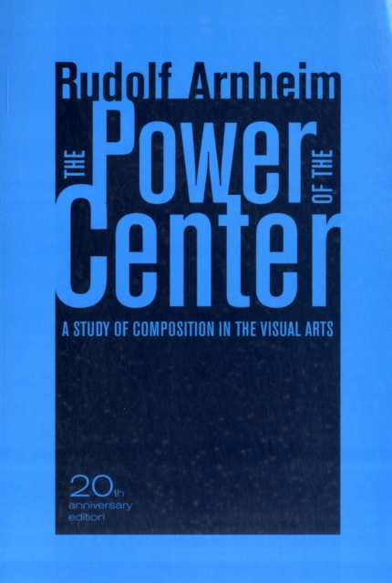 The Power of the Center : A Study of Composition in the Visual Arts, 20th Anniversary Edition, Paperback / softback Book