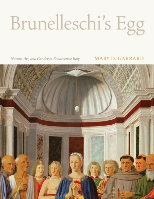 Brunelleschi's Egg : Nature, Art, and Gender in Renaissance Italy, Hardback Book