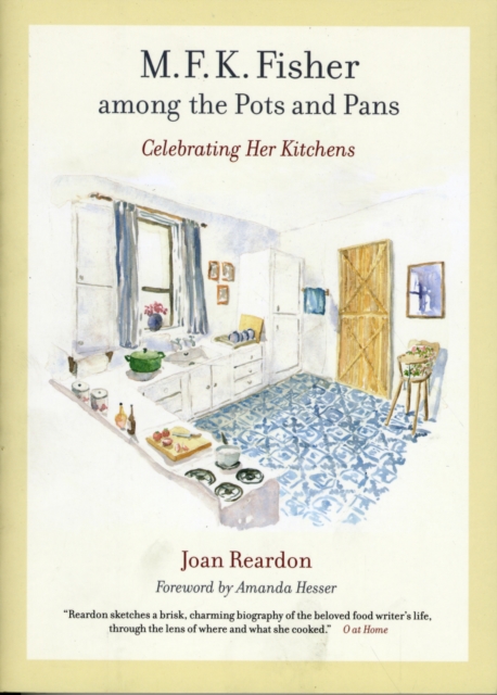 M. F. K. Fisher among the Pots and Pans : Celebrating Her Kitchens, Paperback / softback Book