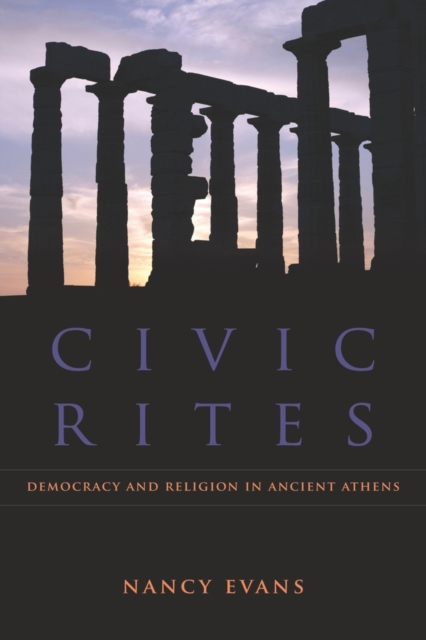 Civic Rites : Democracy and Religion in Ancient Athens, Hardback Book