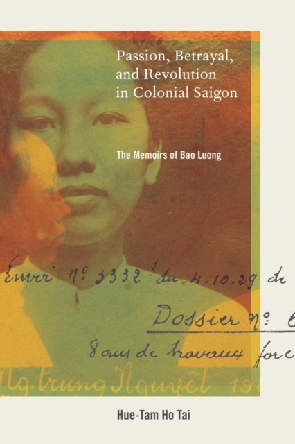 Passion, Betrayal, and Revolution in Colonial Saigon : The Memoirs of Bao Luong, Hardback Book