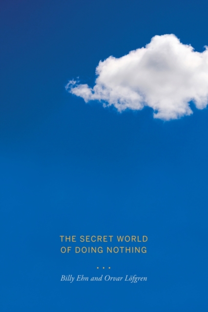 The Secret World of Doing Nothing, Hardback Book