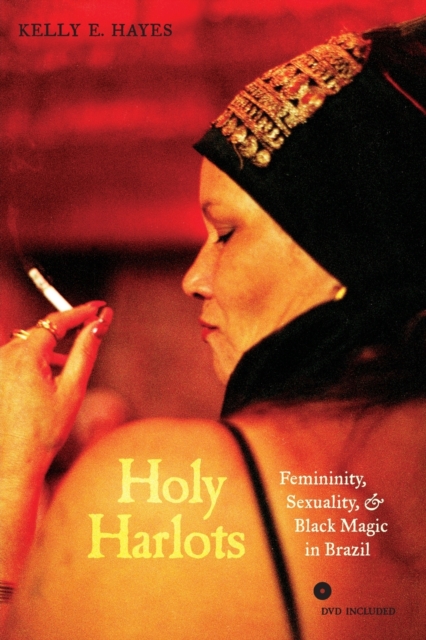 Holy Harlots : Femininity, Sexuality, and Black Magic in Brazil, Paperback / softback Book