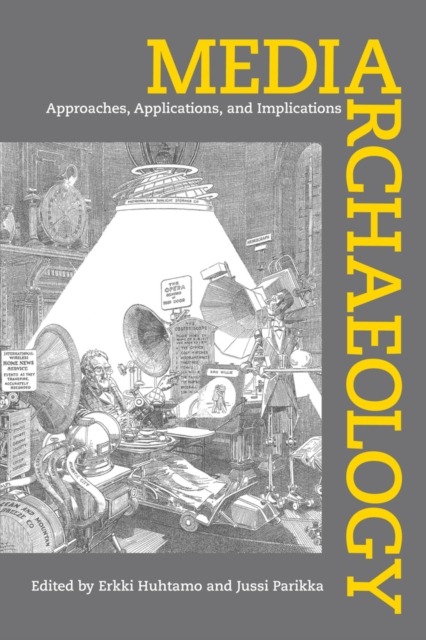 Media Archaeology : Approaches, Applications, and Implications, Paperback / softback Book