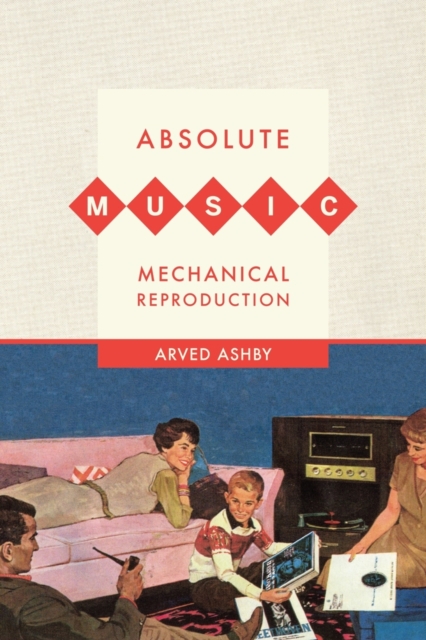 Absolute Music, Mechanical Reproduction, Paperback / softback Book