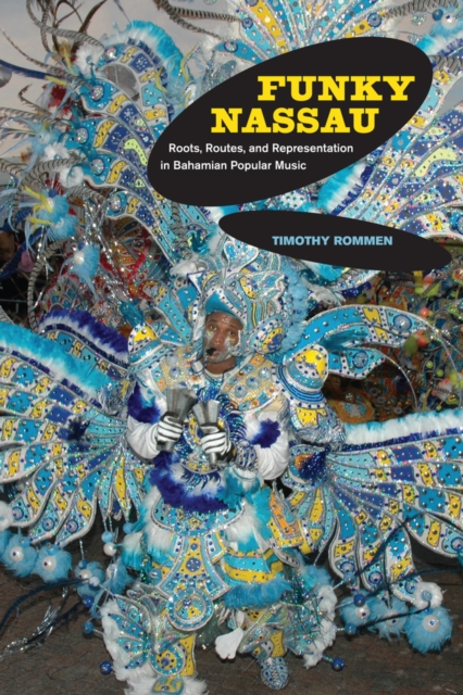 Funky Nassau : Roots, Routes, and Representation in Bahamian Popular Music, Hardback Book
