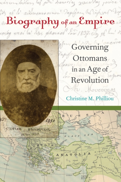 Biography of an Empire : Governing Ottomans in an Age of Revolution, Paperback / softback Book