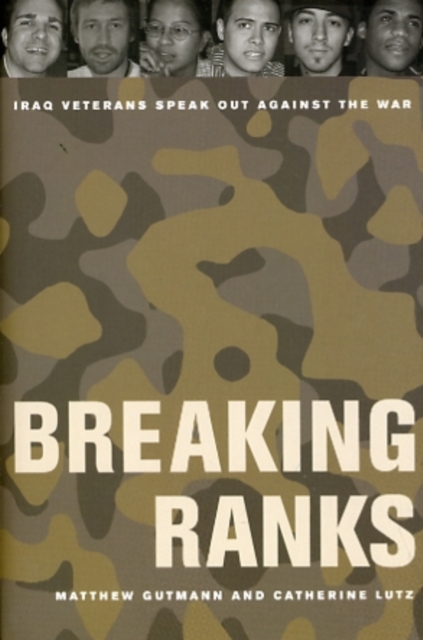 Breaking Ranks : Iraq Veterans Speak Out against the War, Paperback / softback Book