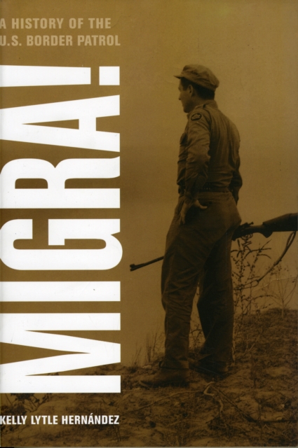 Migra! : A History of the U.S. Border Patrol, Paperback / softback Book
