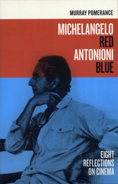 Michelangelo Red Antonioni Blue : Eight Reflections on Cinema, Paperback / softback Book