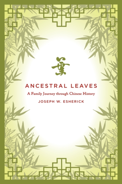 Ancestral Leaves : A Family Journey through Chinese History, Paperback / softback Book