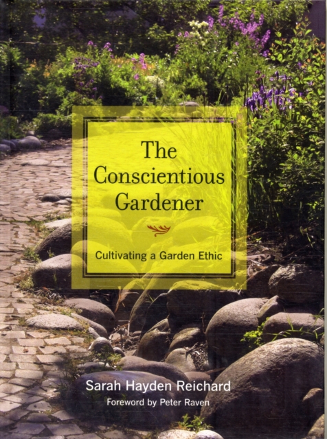The Conscientious Gardener : Cultivating a Garden Ethic, Hardback Book