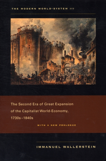 The Modern World-System III : The Second Era of Great Expansion of the Capitalist World-Economy, 1730s-1840s, Paperback / softback Book