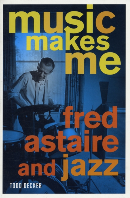 Music Makes Me : Fred Astaire and Jazz, Paperback / softback Book