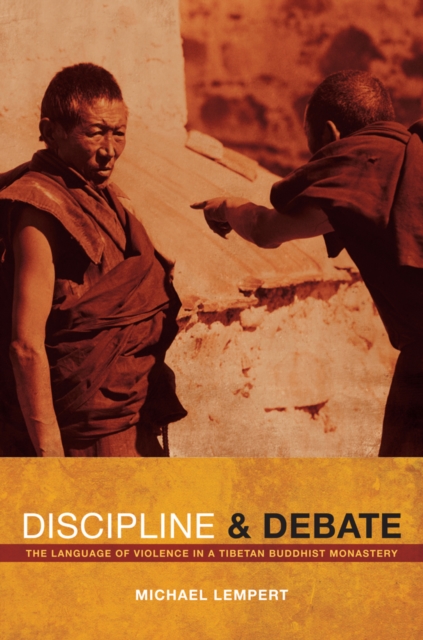 Discipline and Debate : The Language of Violence in a Tibetan Buddhist Monastery, Hardback Book