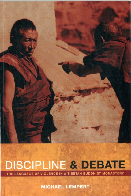 Discipline and Debate : The Language of Violence in a Tibetan Buddhist Monastery, Paperback / softback Book