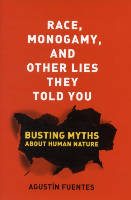 Race, Monogamy, and Other Lies They Told You : Busting Myths about Human Nature, Hardback Book