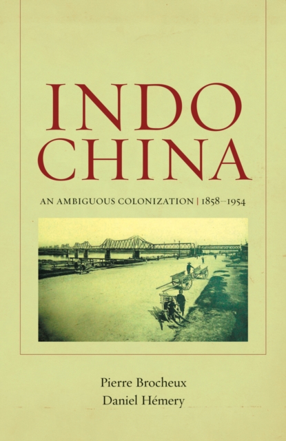 Indochina : An Ambiguous Colonization, 1858-1954, Paperback / softback Book