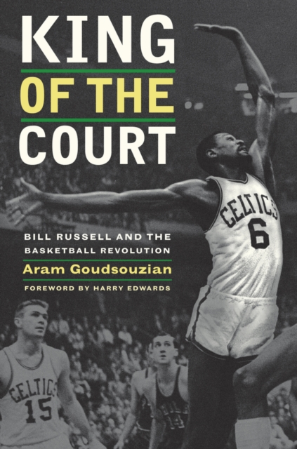 King of the Court : Bill Russell and the Basketball Revolution, Paperback / softback Book