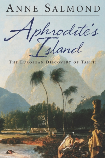 Aphrodite's Island : The European Discovery of Tahiti, Paperback Book