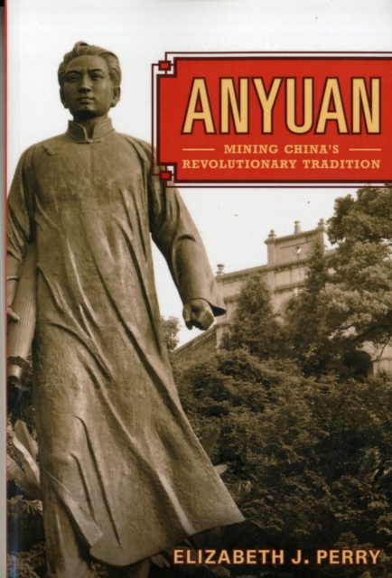 Anyuan : Mining China's Revolutionary Tradition, Paperback / softback Book