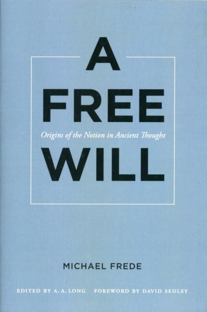 A Free Will : Origins of the Notion in Ancient Thought, Paperback / softback Book