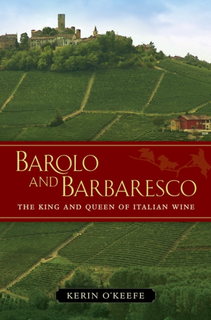 Barolo and Barbaresco : The King and Queen of Italian Wine, Hardback Book
