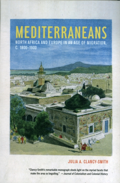 Mediterraneans : North Africa and Europe in an Age of Migration, c. 1800-1900, Paperback / softback Book