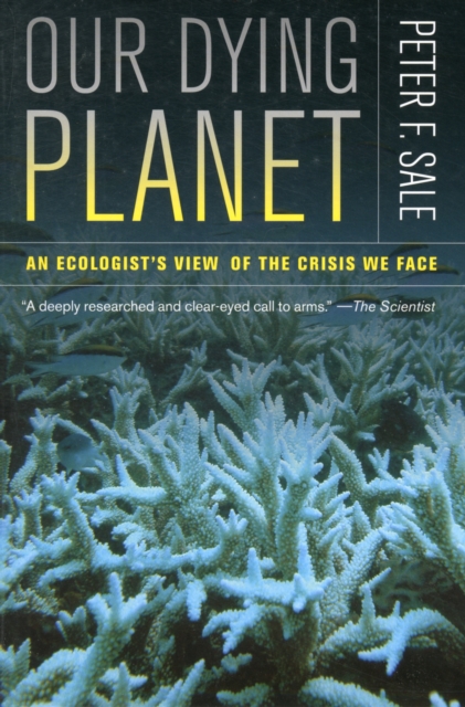 Our Dying Planet : An Ecologist's View of the Crisis We Face, Paperback / softback Book