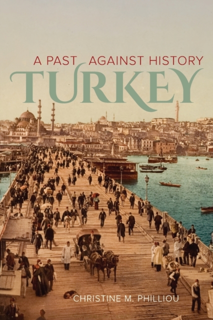 Turkey : A Past Against History, Paperback / softback Book