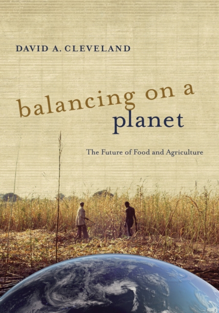 Balancing on a Planet : The Future of Food and Agriculture, Hardback Book