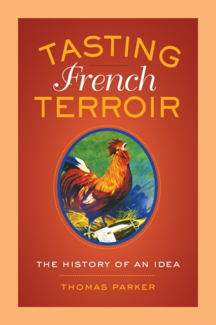 Tasting French Terroir : The History of an Idea, Paperback / softback Book