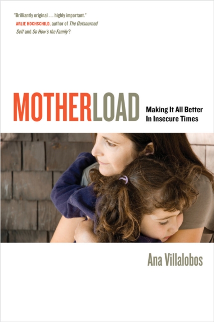 Motherload : Making It All Better in Insecure Times, Hardback Book