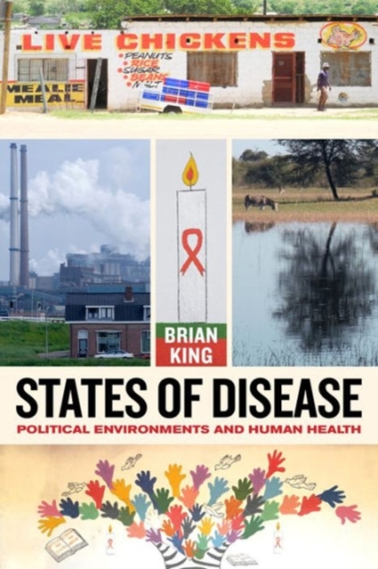 States of Disease : Political Environments and Human Health, Paperback / softback Book