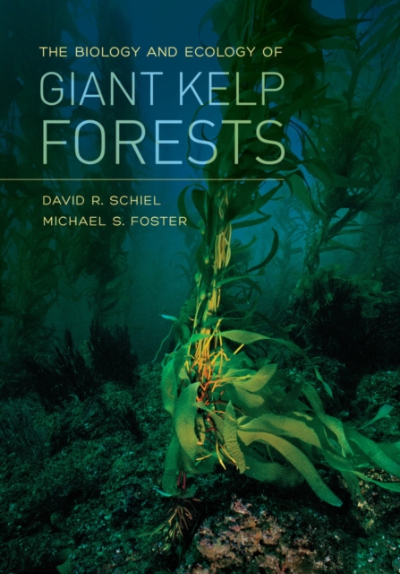 The Biology and Ecology of Giant Kelp Forests, Hardback Book
