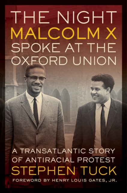 The Night Malcolm X Spoke at the Oxford Union : A Transatlantic Story of Antiracist Protest, Hardback Book
