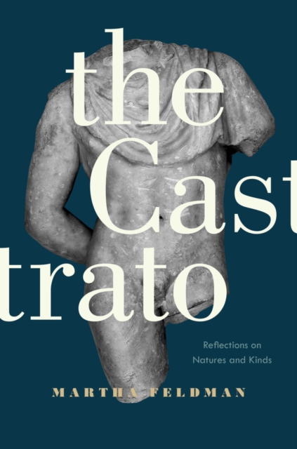 The Castrato : Reflections on Natures and Kinds, Hardback Book