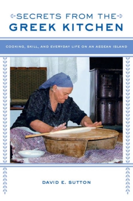 Secrets from the Greek Kitchen : Cooking, Skill, and Everyday Life on an Aegean Island, Hardback Book
