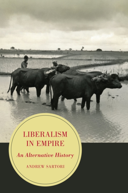 Liberalism in Empire : An Alternative History, Hardback Book