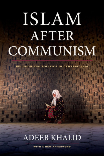 Islam after Communism : Religion and Politics in Central Asia, Paperback / softback Book