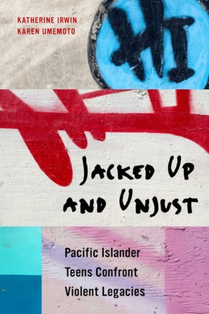 Jacked Up and Unjust : Pacific Islander Teens Confront Violent Legacies, Hardback Book