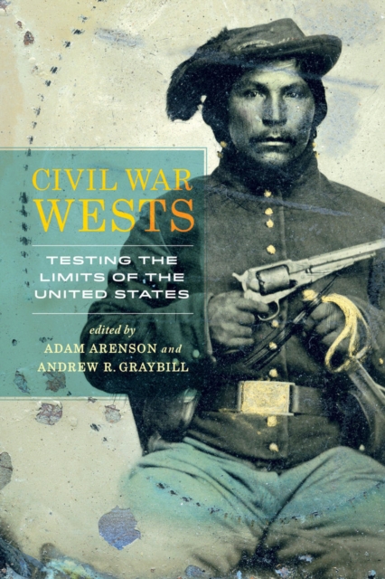Civil War Wests : Testing the Limits of the United States, Hardback Book