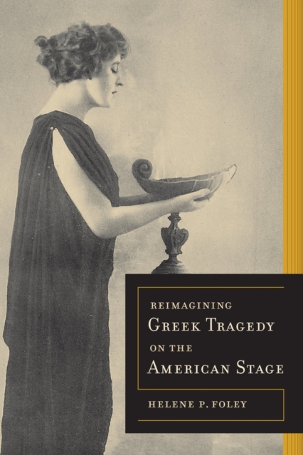Reimagining Greek Tragedy on the American Stage, Paperback / softback Book