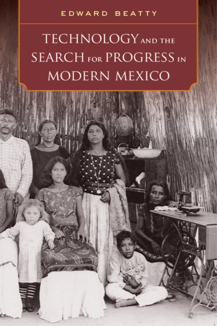 Technology and the Search for Progress in Modern Mexico, Hardback Book