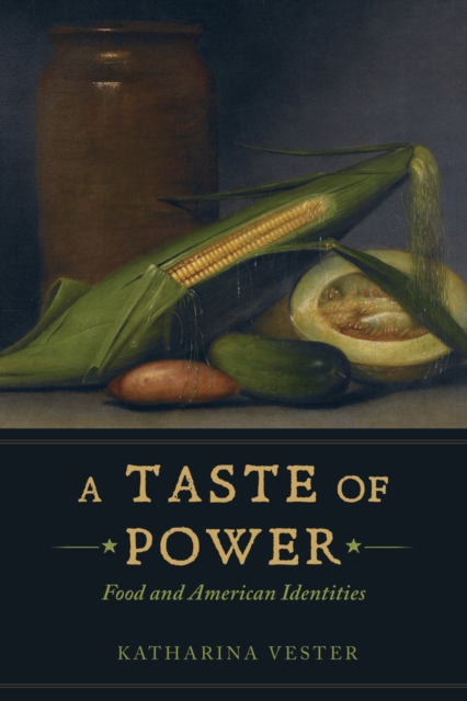 A Taste of Power : Food and American Identities, Paperback / softback Book