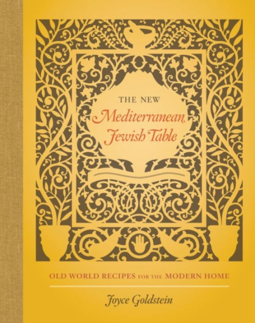 The New Mediterranean Jewish Table : Old World Recipes for the Modern Home, Hardback Book